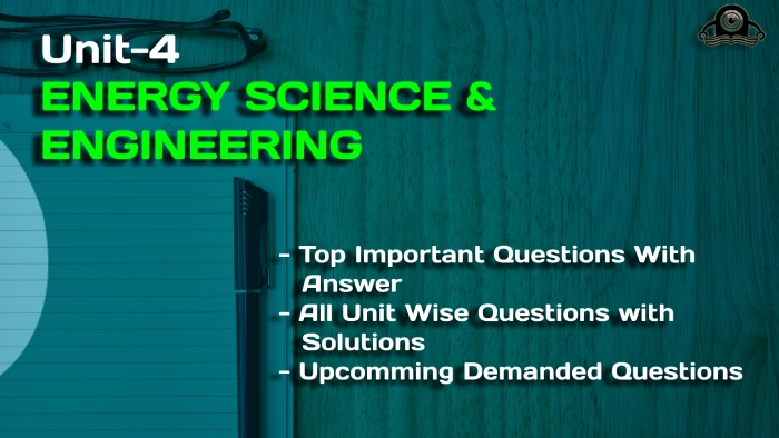 UNIT-4 : CONVENTIONAL & NON-CONVENTIONAL ENERGY SOURCE in ENERGY SCIENCE & ENGINEERING