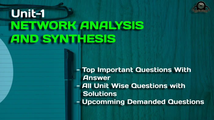 Cracking the Code: Network Analysis and Synthesis Unit 1 for AKTU Students