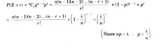 Poisson distribution as a limiting case of binomial distribution: If the parameters n and p of a binomial distribution are known, we can find the distribution. But in situations where n is very large and is very small, application of binomial distribution is very laborious. However,  if we assume that as n >o and p >0 such that np always remains finite, say , we get the Poisson approximation to the binomial distribution. 