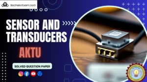 Sensor and Transducers: Aktu Solved Question Paper Quantum Notes