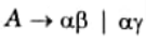 What is do you mean by left factoring the grammars