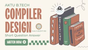 Compiler Design KCS-502/KIT-052 Aktu Btech Short Question, Notes Pdf