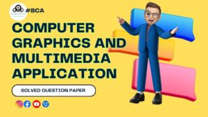 BCA Computer Graphics and Multimedia Application Question Paper Solved, Notes Pdf