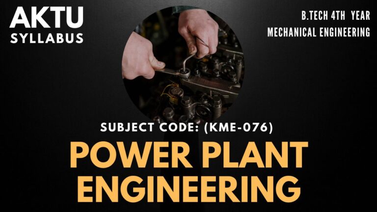 Syllabus for Power Plant Engineering (KME-076) Btech Aktu