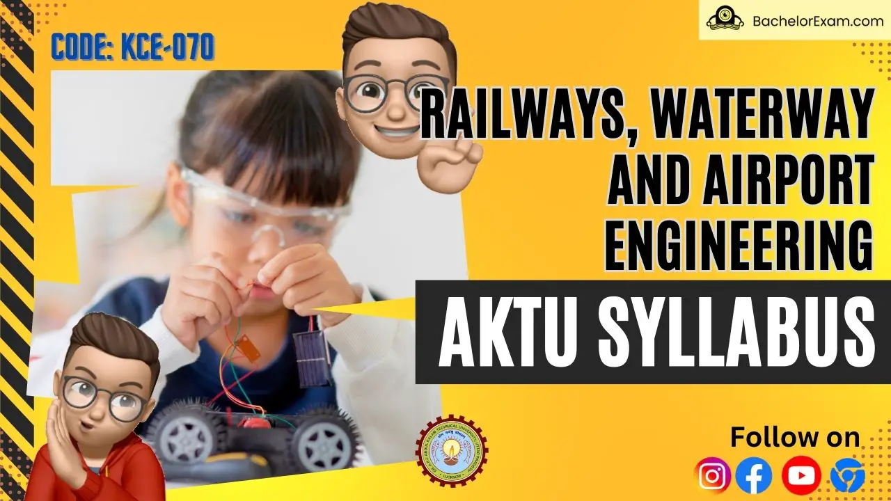 Aktu Btech Railways, Waterway and Airport Engineering (KCE-070) Syllabus