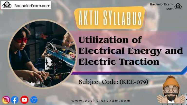 Aktu Utilization of Electrical Energy and Electric Traction (KEE-079) Btech Syllabus