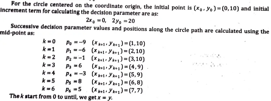 Write down and explain the midpoint circle drawing algorithm. Assume 10 cm as the radius and coordinate origin as the center of the circle. 