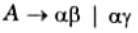 Define left factoring.