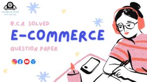 BCA Question Paper of E-Commerce with Answers, Notes Pdf