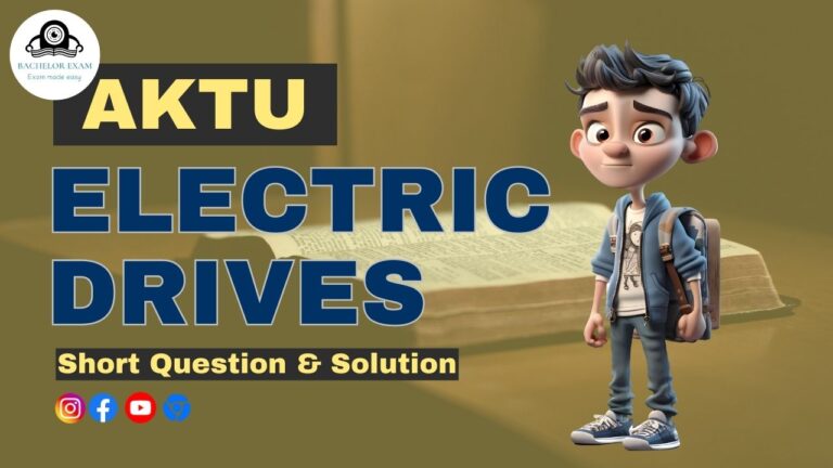 Btech Aktu Electric Drives KEE-075 Short Question, Notes, Quantum Pdf