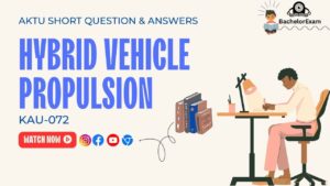 Btech Hybrid Vehicle Propulsion KAU-072 Aktu Short Question, Notes Pdf