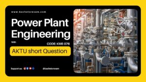 Power Plant Engineering KME-076 Btech Aktu Short Question, Notes Pdf