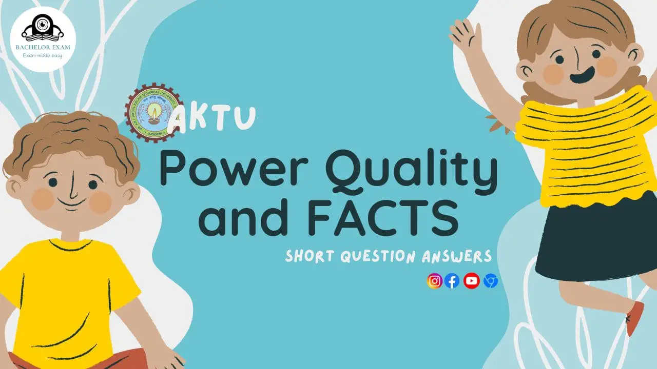 Btech Aktu Power Quality and FACTS KEE-074 Short Question, Quantum Book Pdf