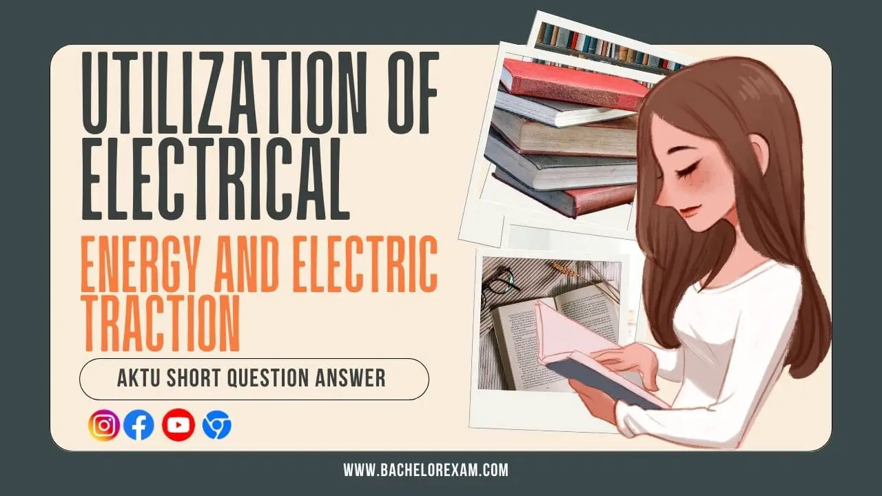 Utilization of Electrical Energy and Electric Traction