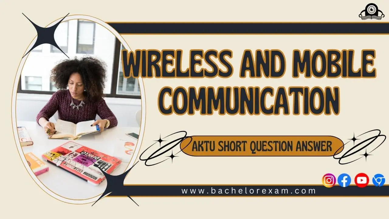 Wireless and Mobile Communication KEC-076 Btech Aktu Short Question Notes Pdf