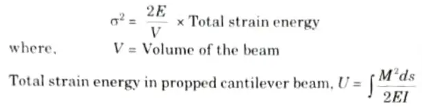 Write the equation in term of strain energy, which is sufficient to determine the stress in case of propped cantilever beams.