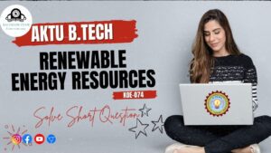 Aktu Renewable Energy Resources KOE-074 Btech Short Question, Notes, Quantum Book Pdf