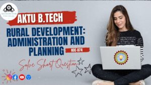 Btech Rural Development: Administration and Planning KHU-701/KHU-801 Aktu Short Question, Notes Pdf