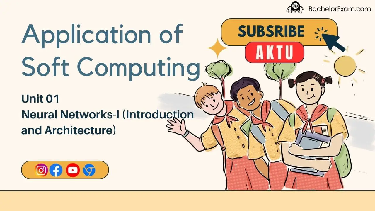 (Aktu Btech) Application of Soft Computing Important Unit-1 Neural Networks-I (Introduction and Architecture)
