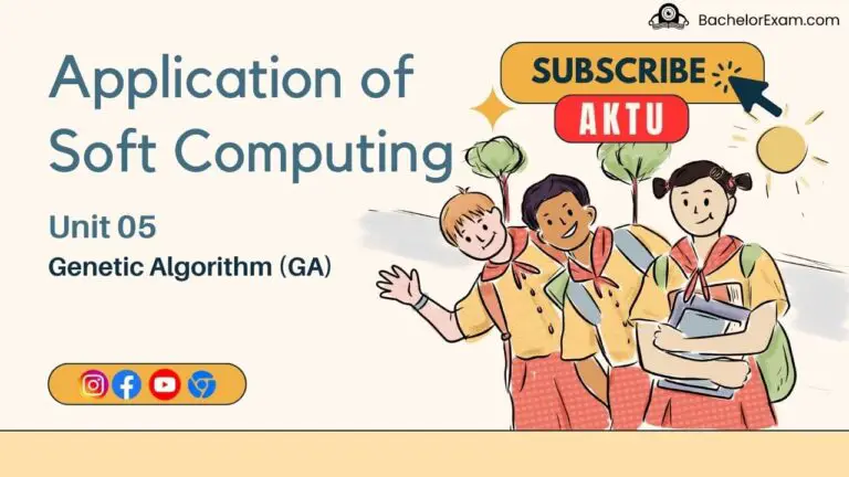 (Aktu Btech) Application of Soft Computing Important Unit-5 Genetic Algorithm (GA)