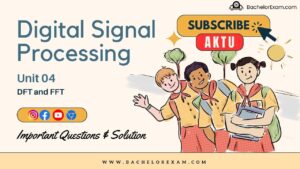 (Aktu Btech) Digital Signal Processing Important Unit-4 DFT and FFT