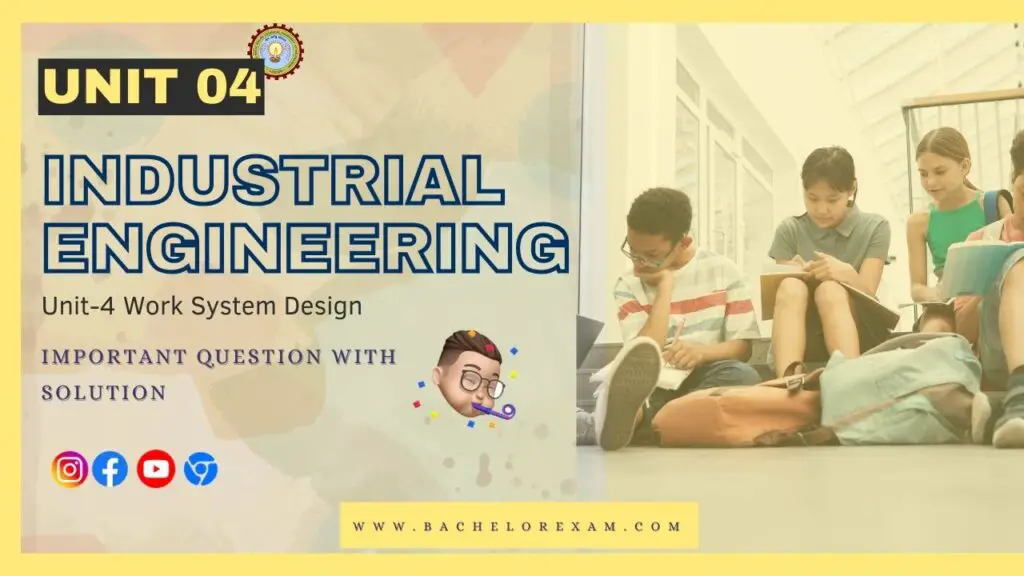 (Aktu Btech) Industrial Engineering Important Unit-4 Work System Design ...