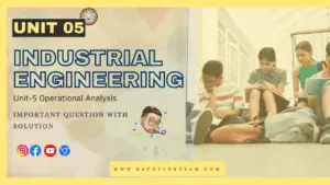 (Aktu Btech) Industrial Engineering Important Unit-5 Operational Analysis