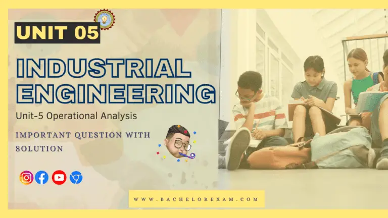 (Aktu Btech) Industrial Engineering Important Unit-5 Operational Analysis