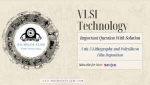 (Aktu Btech) VLSI Technology Important Unit-3 Lithography and Polysilicon Film Deposition