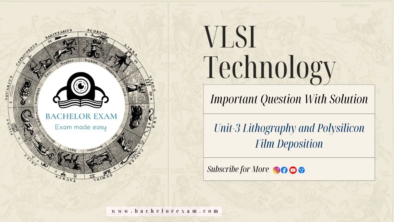 (Aktu Btech) VLSI Technology Important Unit-3 Lithography and Polysilicon Film Deposition